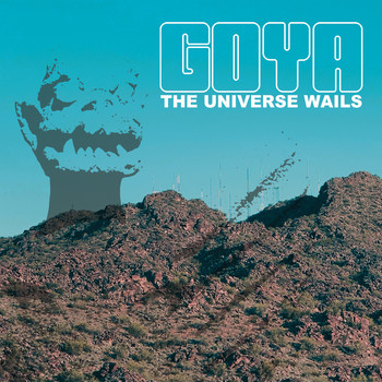Goya - The Universe Wails (Explicit)