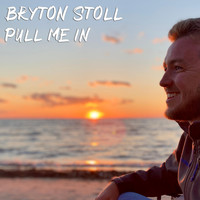 Bryton Stoll - Pull Me In