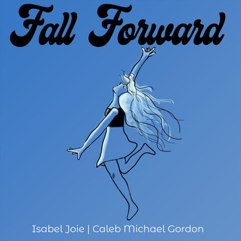 Isabel Joie - Fall Forward (feat. Caleb Michael Gordon)