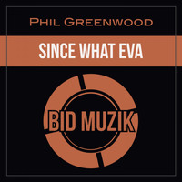 Phil Greenwood - Since What Eva