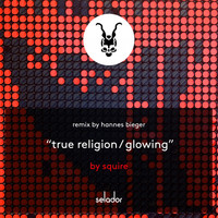 Squire - True Religion / Glowing