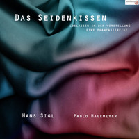 Hans Sigl - Das Seidenkissen (Loslassen in der Vorstellung - Eine Phantasiereise)