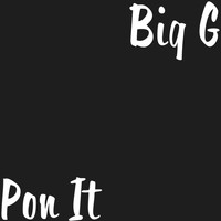 Big G - Pon It (Explicit)