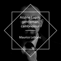 Christian - Arsène Lupin, gentleman-cambrioleur
