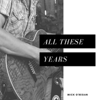 Mick O'Regan - All These Years