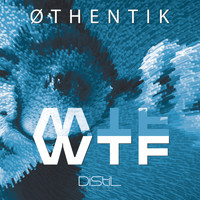 Øthentik - Wtf (Mix)