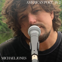 Michael Jones - American Poet, Pt. 2