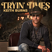 Keith Burns - Tryin' Times
