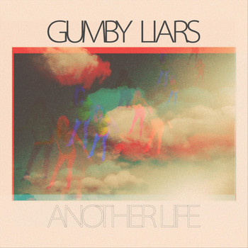 Gumby Liars - Another Life