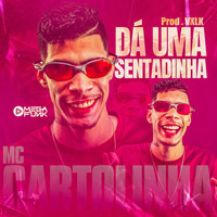 MC Cartolinha, Mega Funk & Vxlk - Dá uma Sentadinha