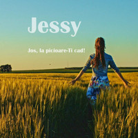 Jessy - Jos, la picioare-ti cad!