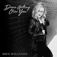 Meg Williams - Done Getting over You