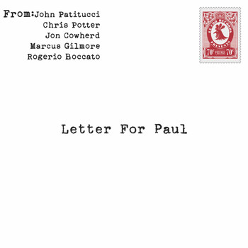 John Patitucci - Letter for Paul (feat. Chris Potter, Jon Cowherd, Marcus Gilmore & Rogerio Boccato)