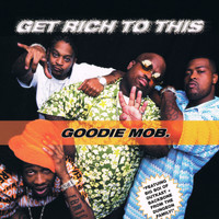 Goodie Mob - Get Rich To This