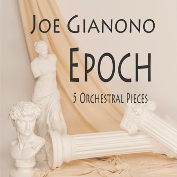 Joe Gianono - Epoch: 5 Orchestral Pieces