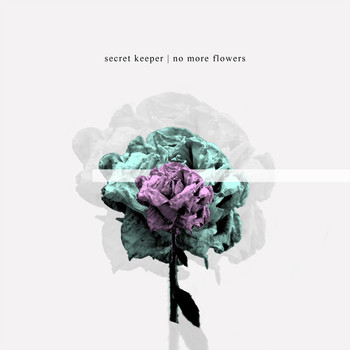 Secret Keeper - No More Flowers (feat. Kelsey Grey)