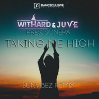 Withard & Juve Present Sonera - Takin' Me High (Sunvibez Remix)