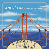 André Dal - Beyond the Tagus River (feat. Gil Pereira, Reuben Agnew, Jean-Michel Pache, Olivier Uldry & Meade Richter)