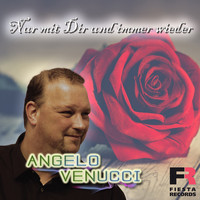 Angelo Venucci - Nur mit Dir und immer wieder