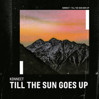 KONNECT - Till the Sun Goes Up