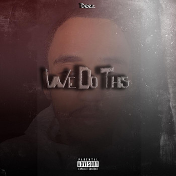 Deez - We Do This (Explicit)