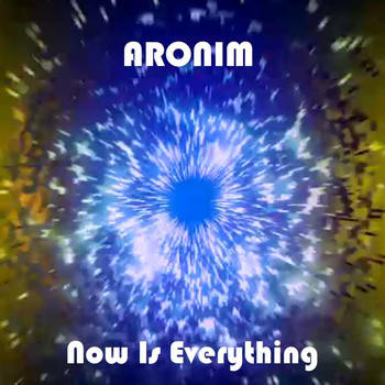 Aronim - Now Is Everything