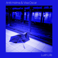 Antti Holma & Visa Oscar - Lush Life