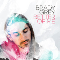 Brady Grey - Better of Me
