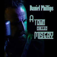 Daniel Phillips - A Town Called Misery