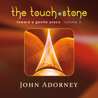 John Adorney - The Touch Stone, Toward a Gentle Place - Vol. 3