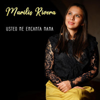 Marilis Rivera - Usted Me Encanta Mama
