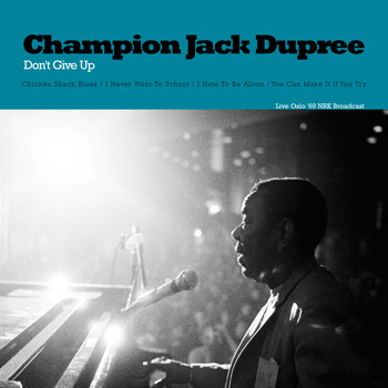 Champion Jack Dupree - Don't Give Up (Live Oslo '69)