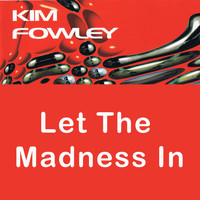 Kim Fowley - Let The Madness In