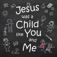 Jill Young / - Jesus Was a Child Like You and Me