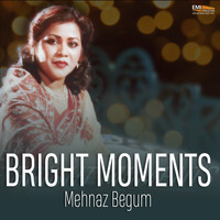 Mehnaz Begum - Bright Moments