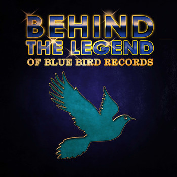 Various Artists - Behind The Legend Of Blue Bird Records