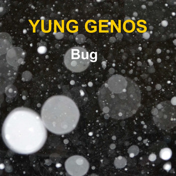 YUNG GENOS / - Bug