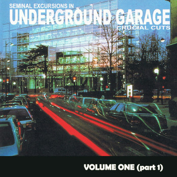 Various Artists - Seminal Excursions In Underground Garage, Vol. 1 - Pt. 1