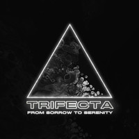 From Sorrow To Serenity - Trifecta