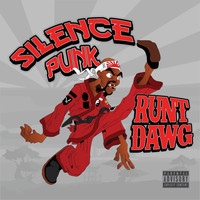 Runt Dawg - Silence Punk (Explicit)