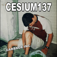 Cesium 137 - Garbage Inc. (Explicit)