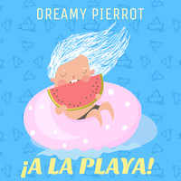Dreamy Pierrot - A La Playa
