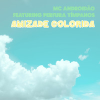 MC Androidão / - Amizade Colorida