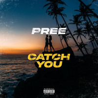 Pree - Catch You (Explicit)