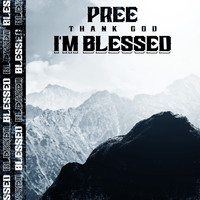 Pree - Thank God I'm Blessed