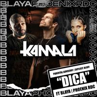 Kamala - Dica (feat. Blaya & Phoenix Rdc) (Explicit)