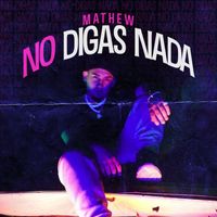Mathew - No Digas Nada