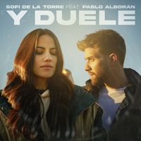 Sofi de la Torre - Y Duele (feat. Pablo Alborán)