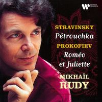 Mikhail Rudy - Stravinsky: Pétrouchka - Prokofiev: Roméo et Juliette