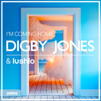 Digby Jones & Lushlo - I'm Coming Home